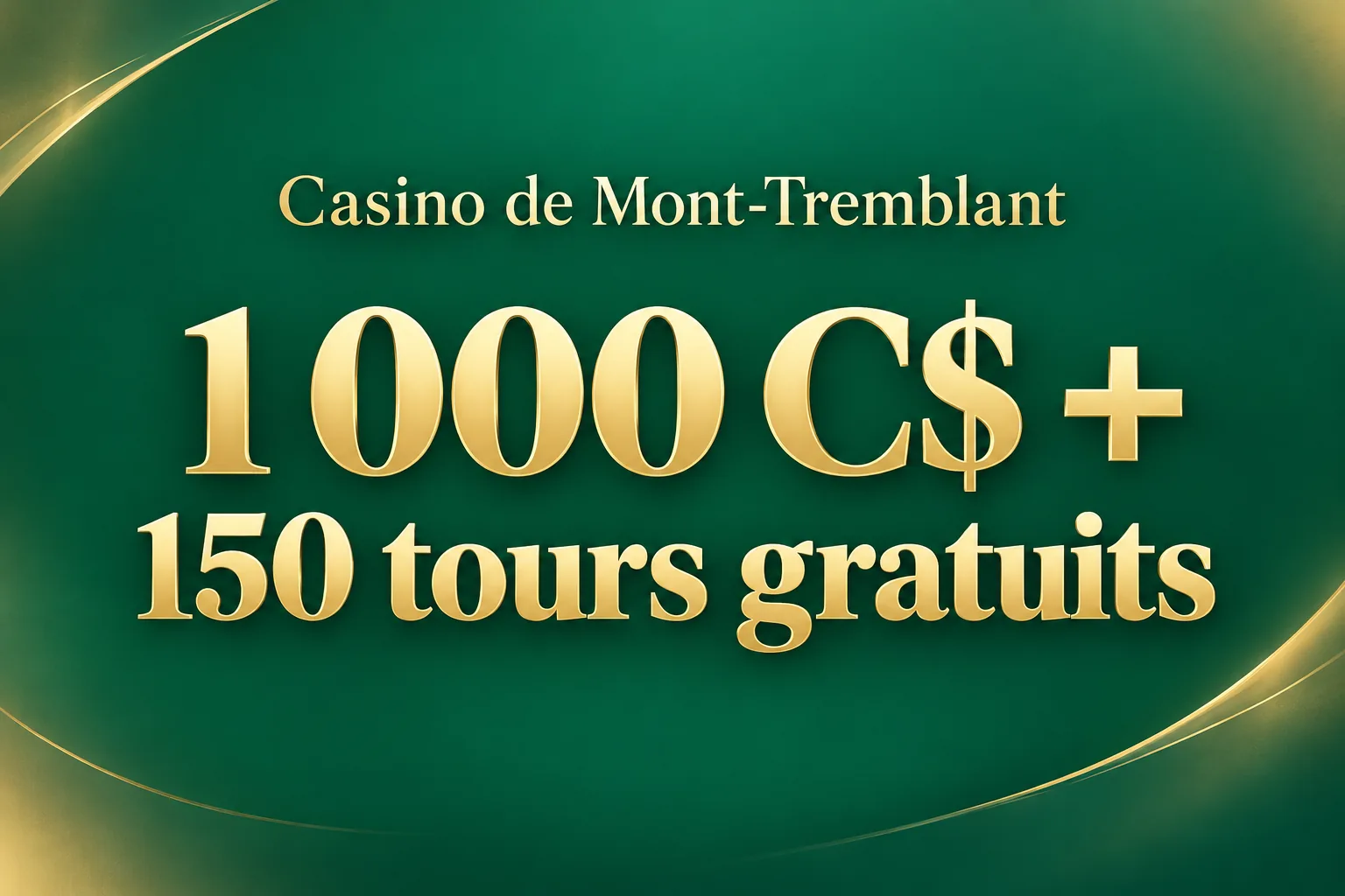 1 000 C$ + 150 tours gratuits